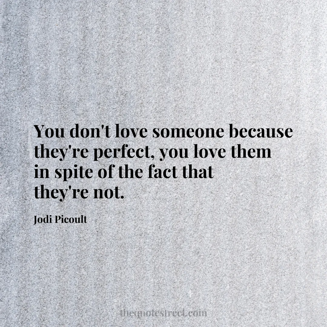 You don't love someone because they're perfect