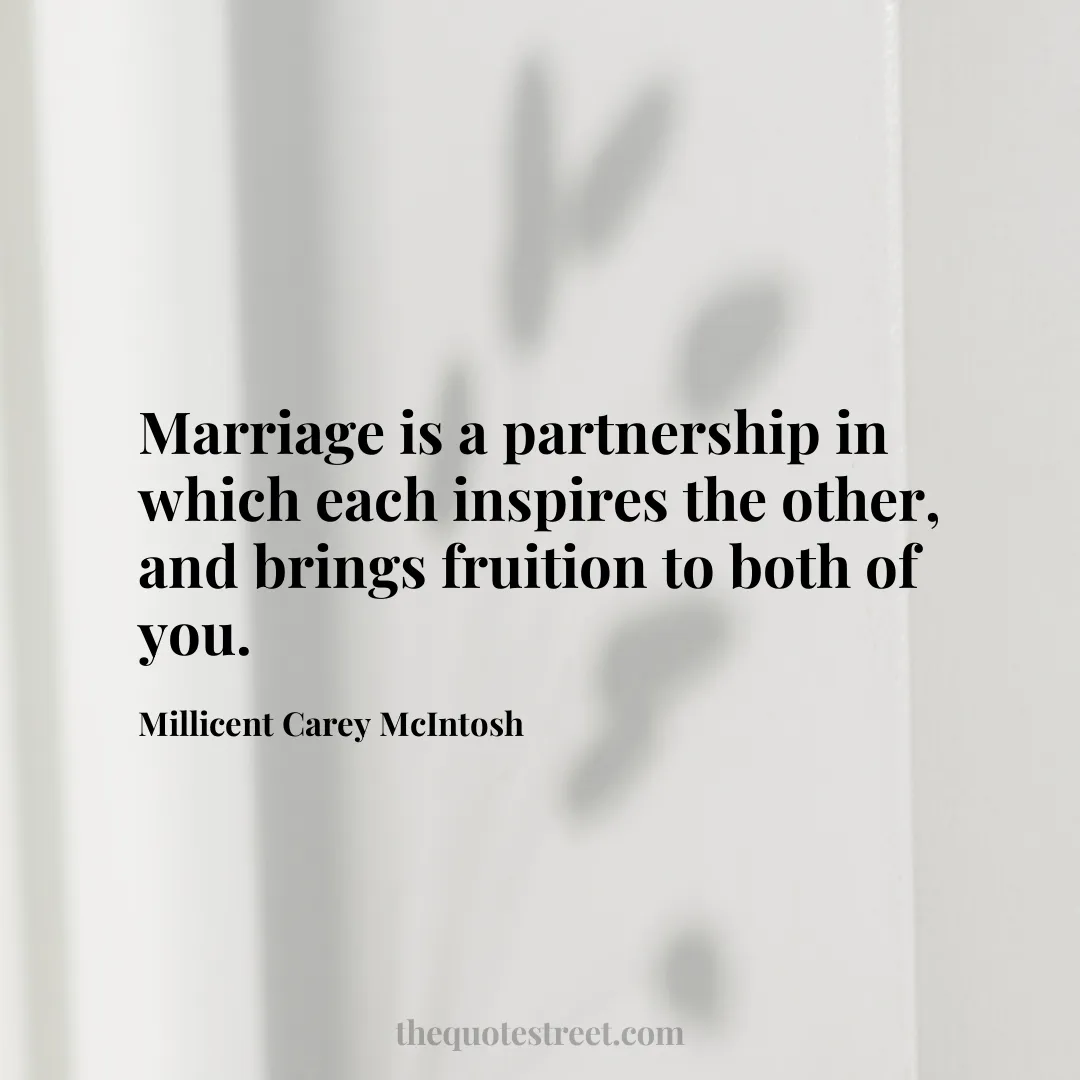 Marriage is a partnership in which each inspires the other