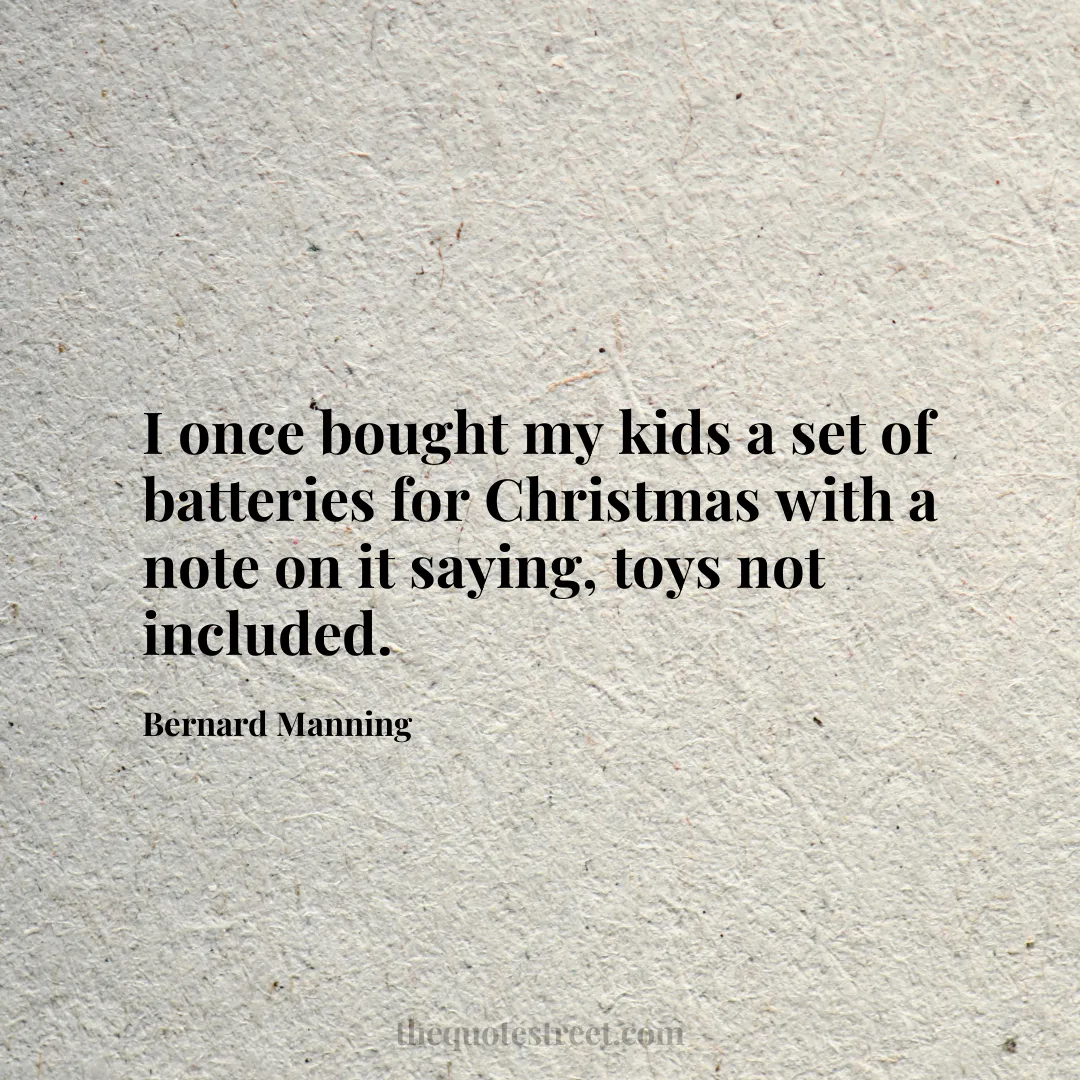 I once bought my kids a set of batteries for Christmas with a note on it saying