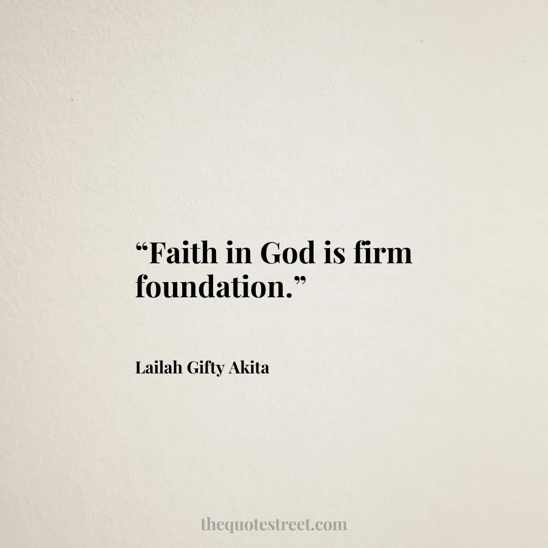 “Faith in God is firm foundation.”