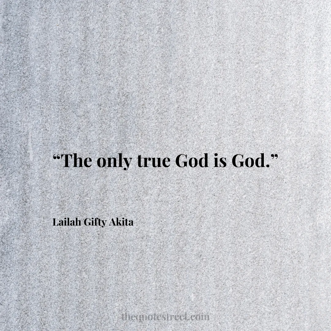 “The only true God is God.”