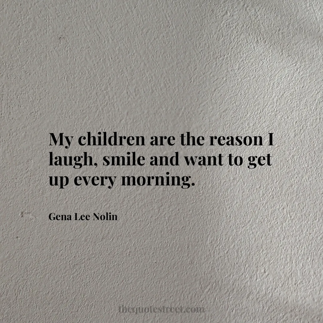 My children are the reason I laugh