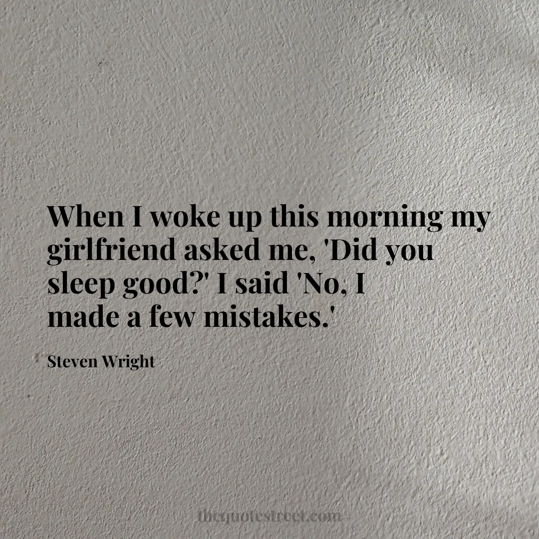 When I woke up this morning my girlfriend asked me