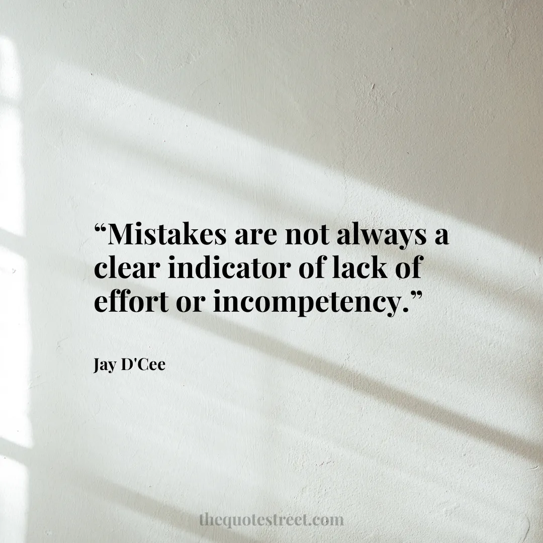 “Mistakes are not always a clear indicator of lack of effort or incompetency.”