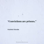“Convictions are prisons.”