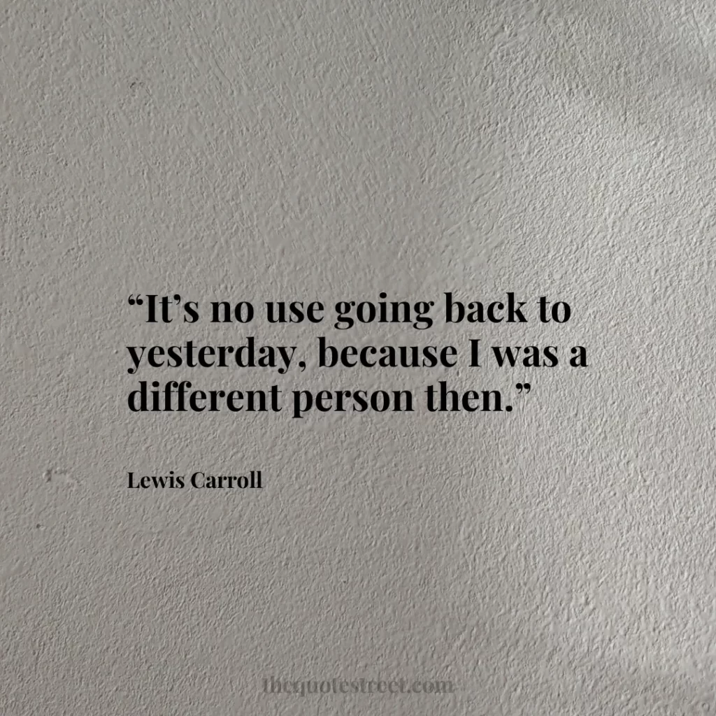“It’s no use going back to yesterday