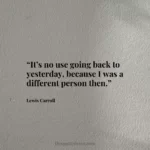 “It’s no use going back to yesterday