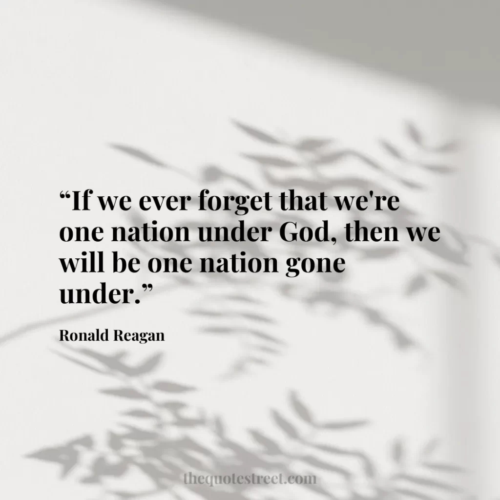 “If we ever forget that we're one nation under God