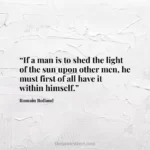 “If a man is to shed the light of the sun upon other men