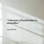 “Tolerance of intolerance is cowardice.”