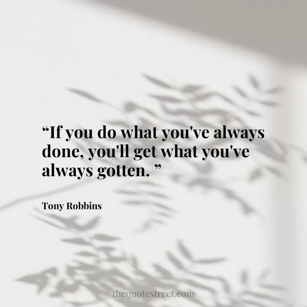 “If you do what you've always done
