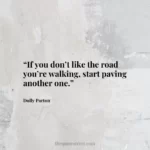 “If you don’t like the road you’re walking
