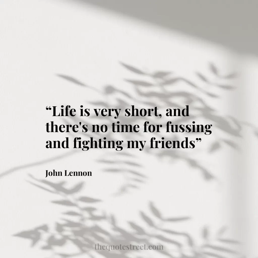 “Life is very short