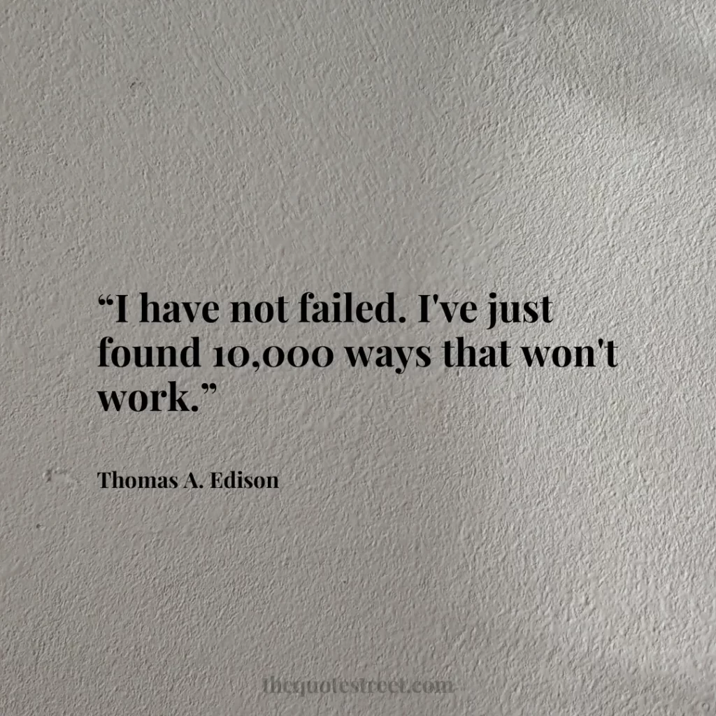 “I have not failed. I've just found 10