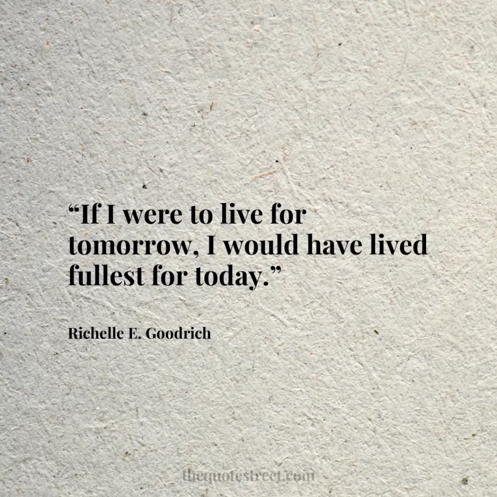 “If I were to live for tomorrow