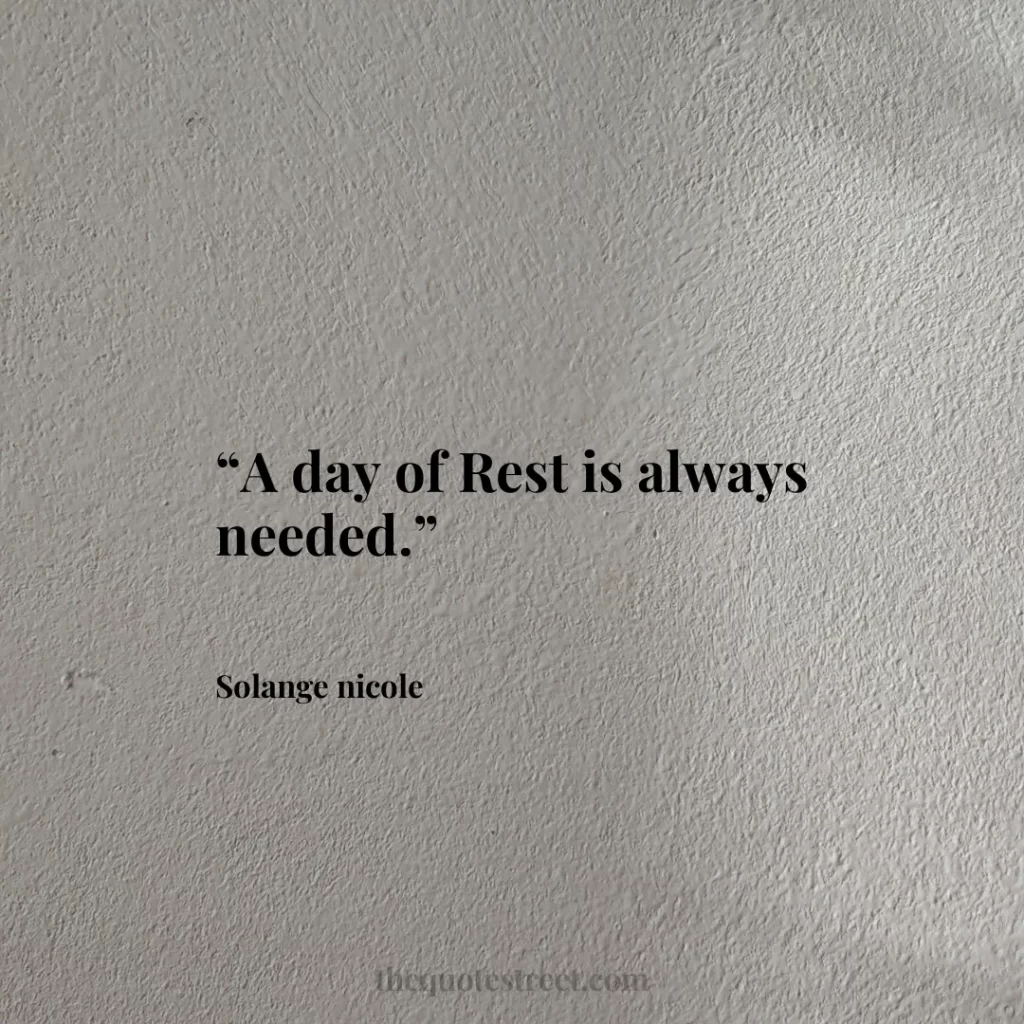 “A day of Rest is always needed.”