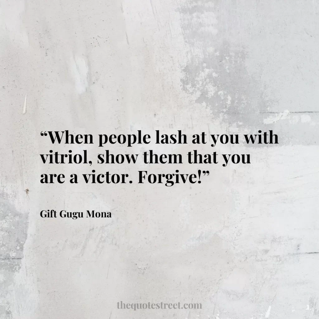 “When people lash at you with vitriol