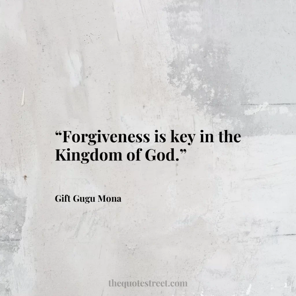 “Forgiveness is key in the Kingdom of God.”