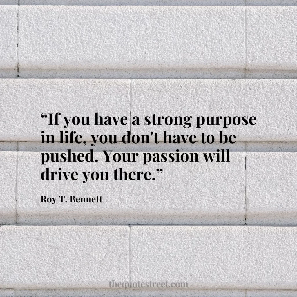 “If you have a strong purpose in life