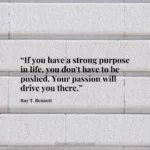 “If you have a strong purpose in life