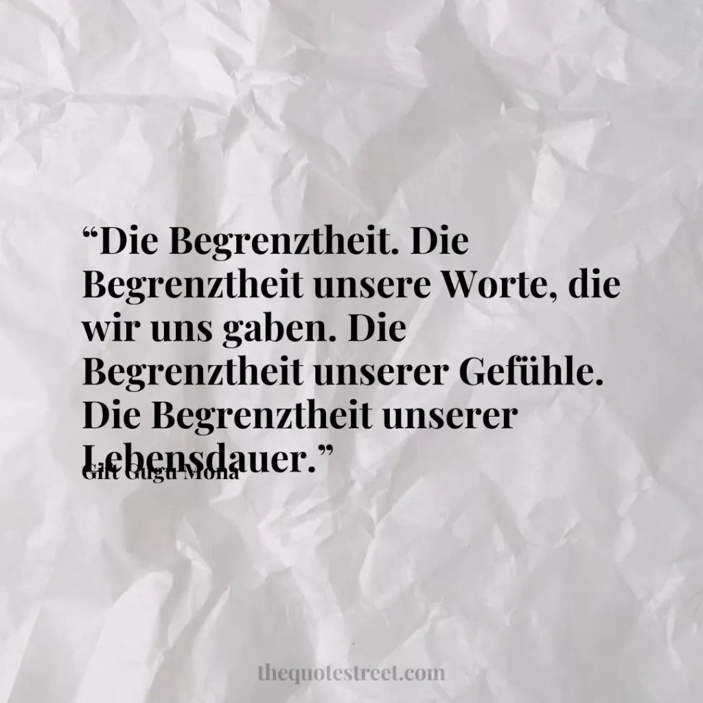“Die Begrenztheit. Die Begrenztheit unsere Worte