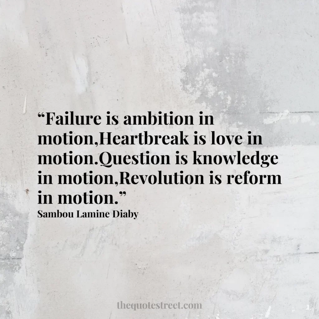“Failure is ambition in motion