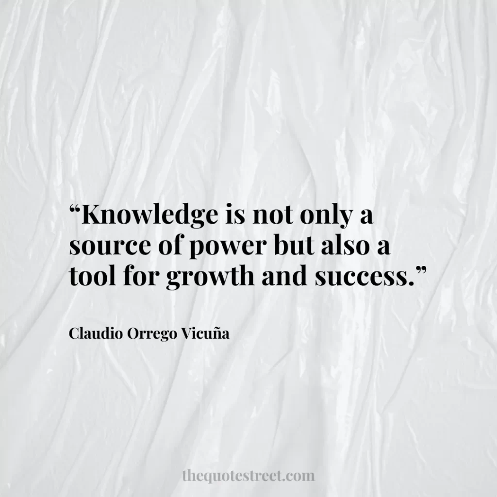 “Knowledge is not only a source of power but also a tool for growth and success.”