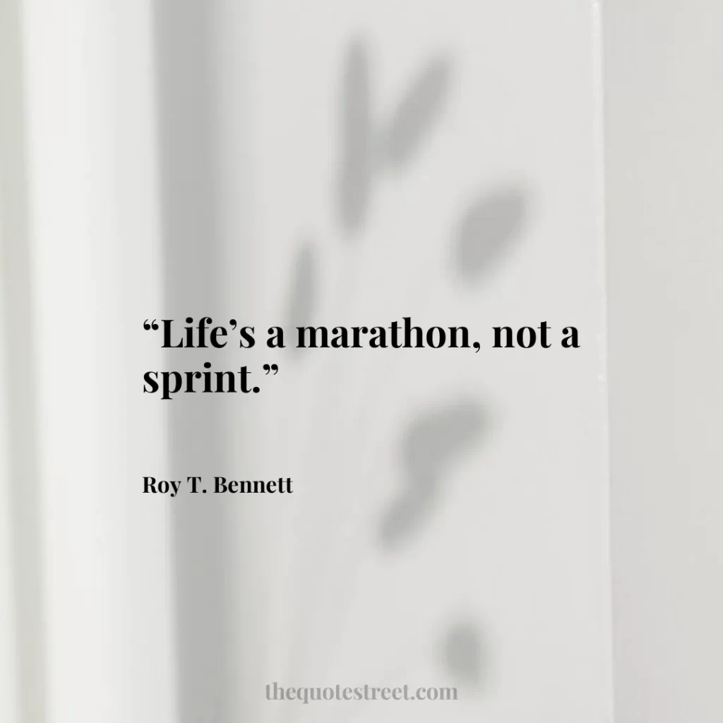 “Life’s a marathon