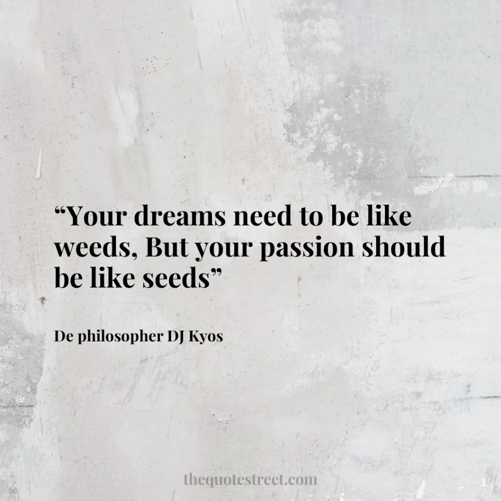 “Your dreams need to be like weeds