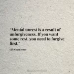 “Mental unrest is a result of unforgiveness. If you want some rest