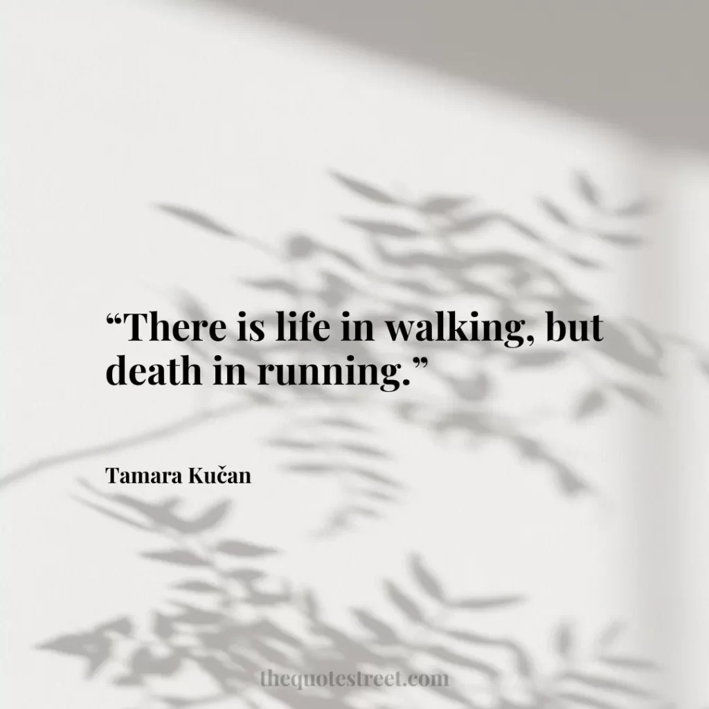 “There is life in walking