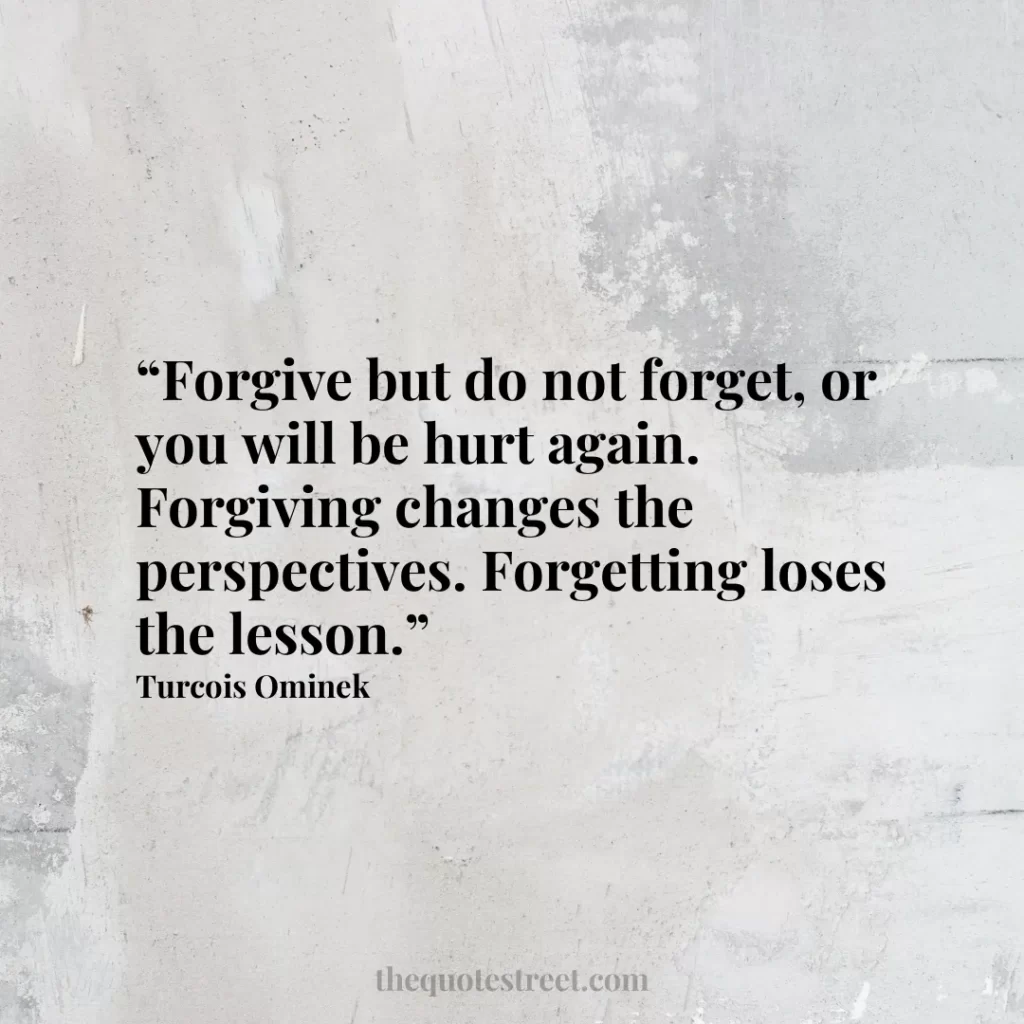 “Forgive but do not forget