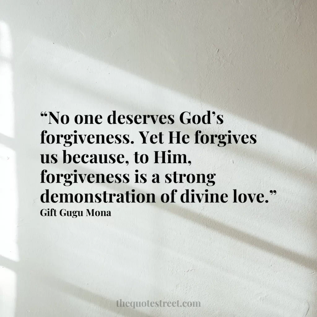 “No one deserves God’s forgiveness. Yet He forgives us because