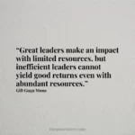 “Great leaders make an impact with limited resources