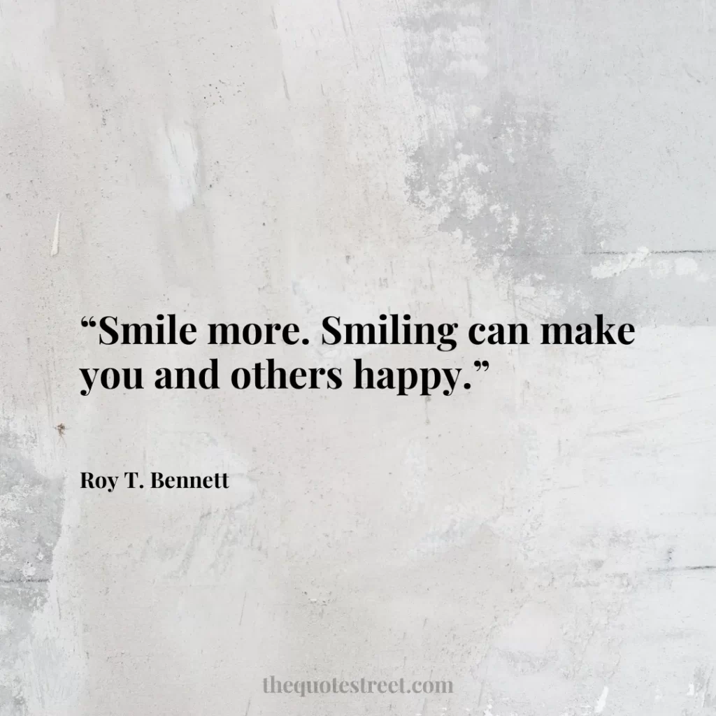 “Smile more. Smiling can make you and others happy.”
