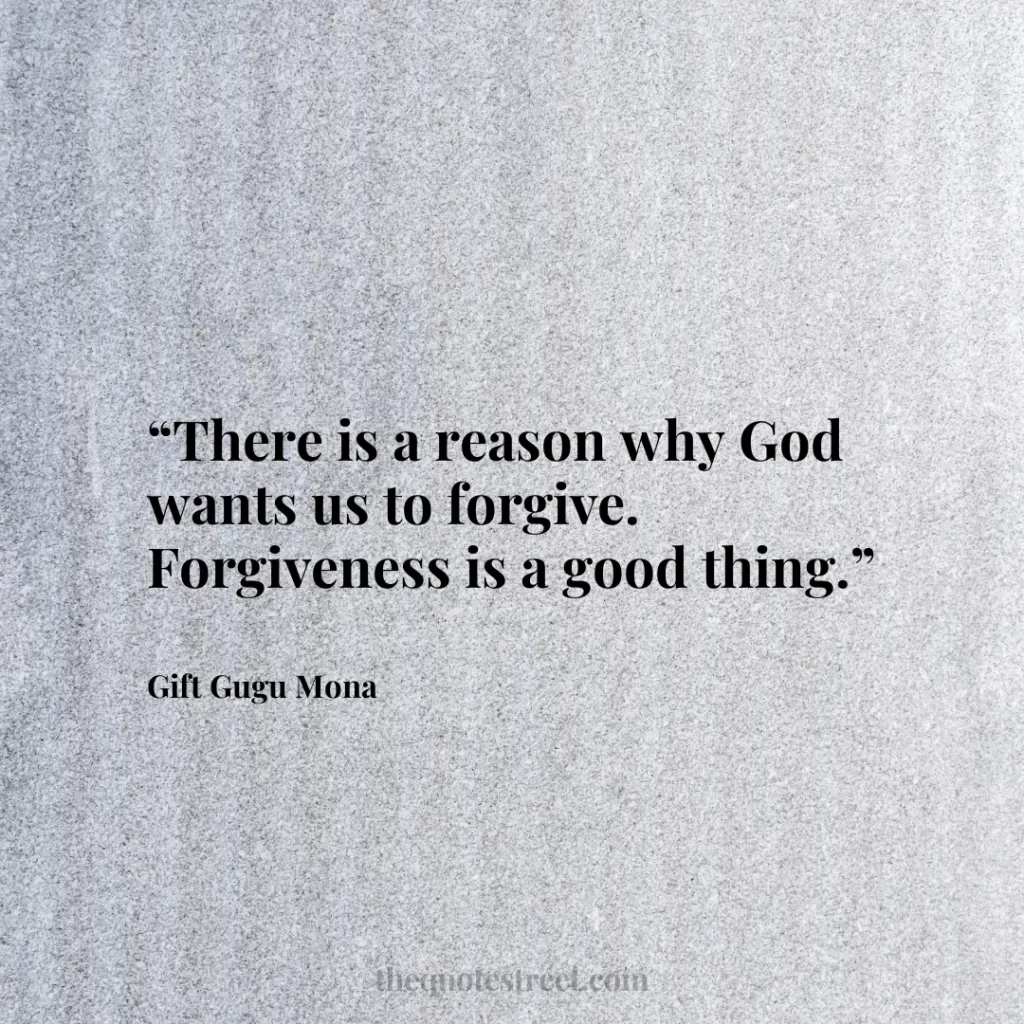 “There is a reason why God wants us to forgive. Forgiveness is a good thing.”