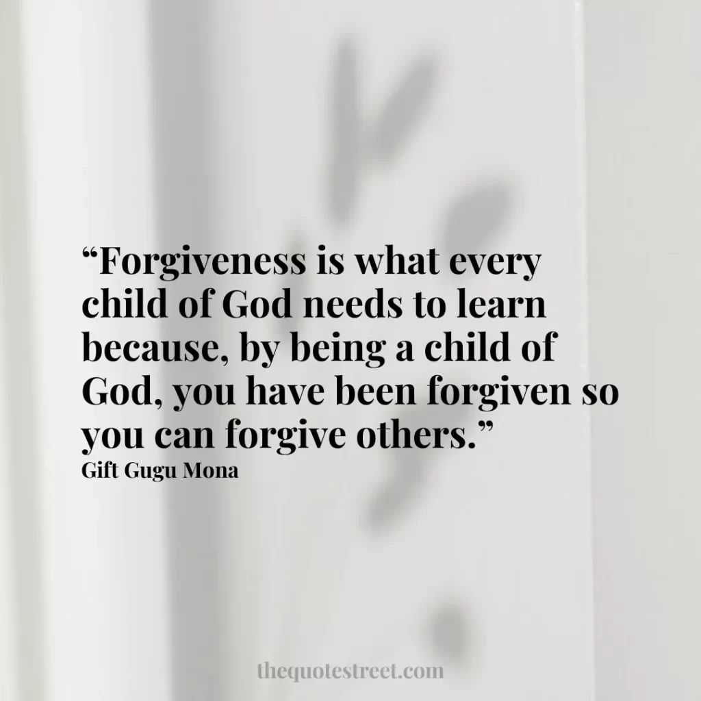 “Forgiveness is what every child of God needs to learn because