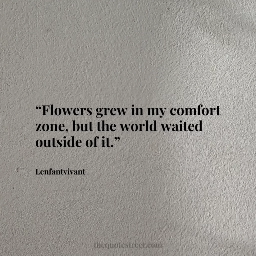 “Flowers grew in my comfort zone