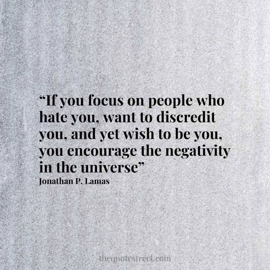 “If you focus on people who hate you