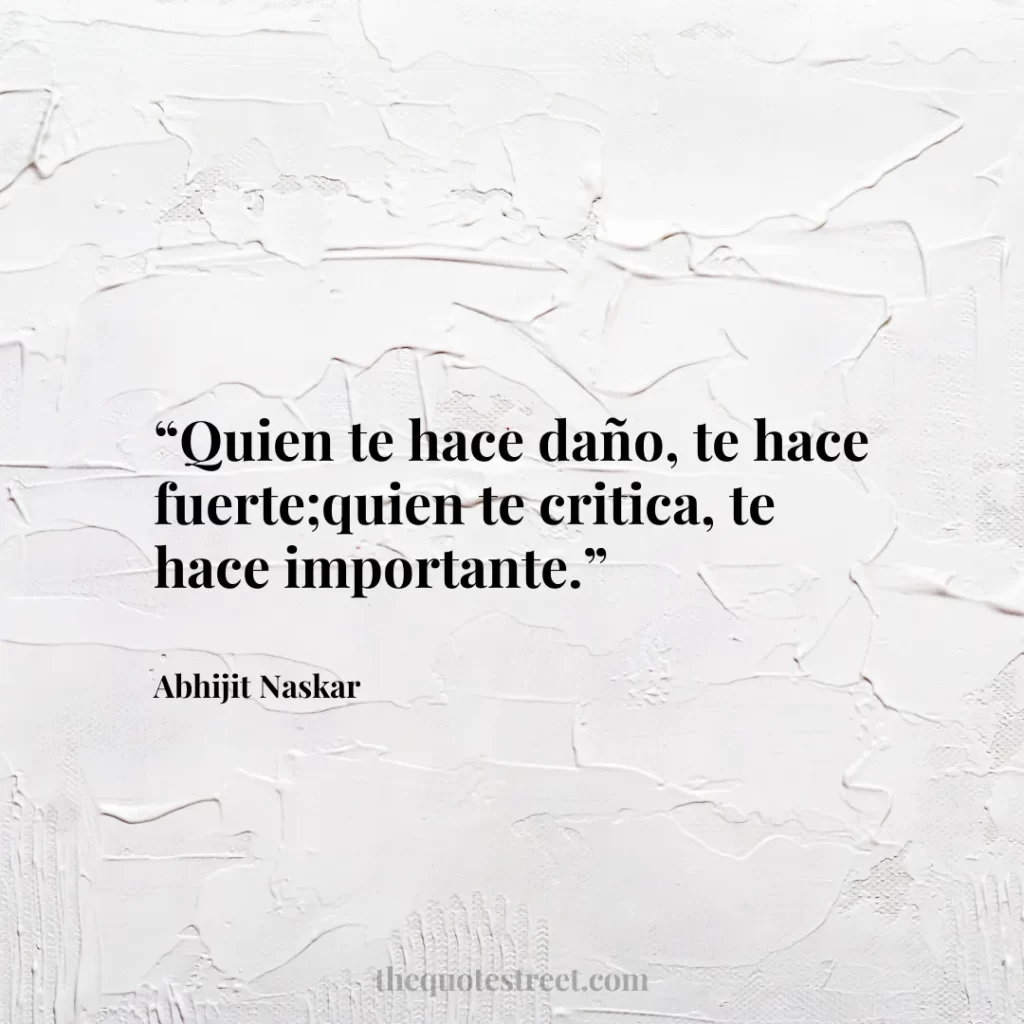 “Quien te hace daño