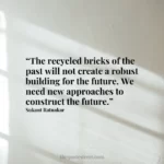 “The recycled bricks of the past will not create a robust building for the future. We need new approaches to construct the future.”