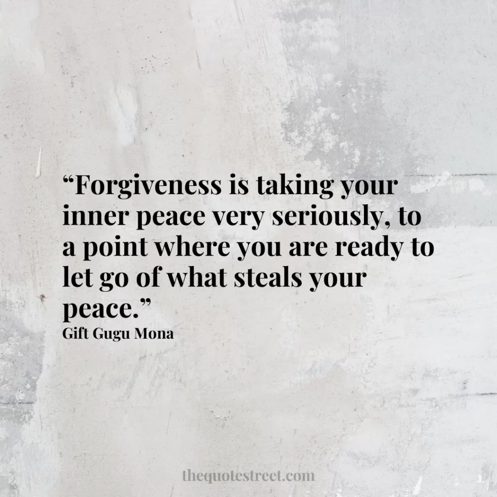 “Forgiveness is taking your inner peace very seriously