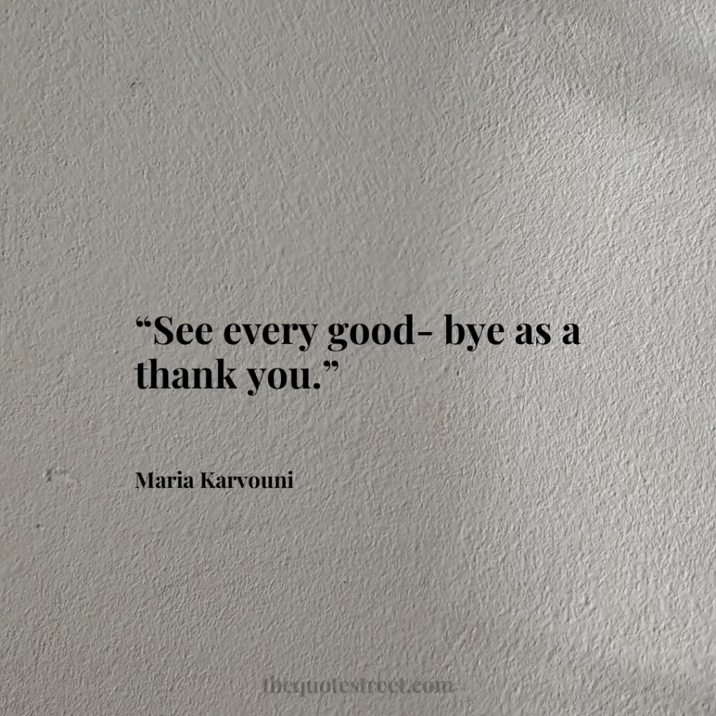 “See every good-bye as a thank you.”