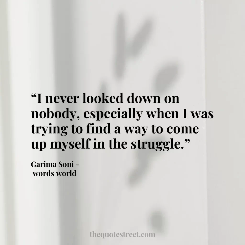 “I never looked down on nobody