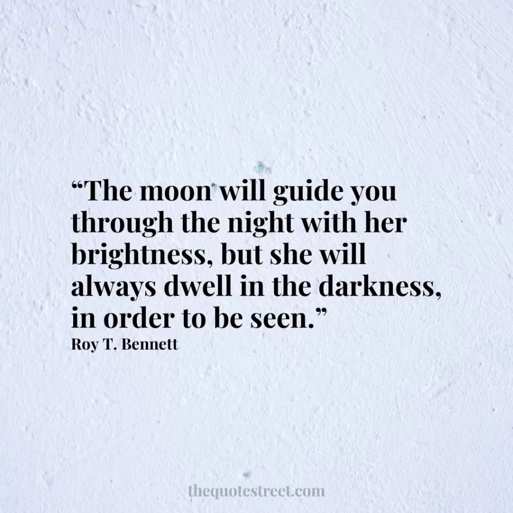 “The moon will guide you through the night with her brightness