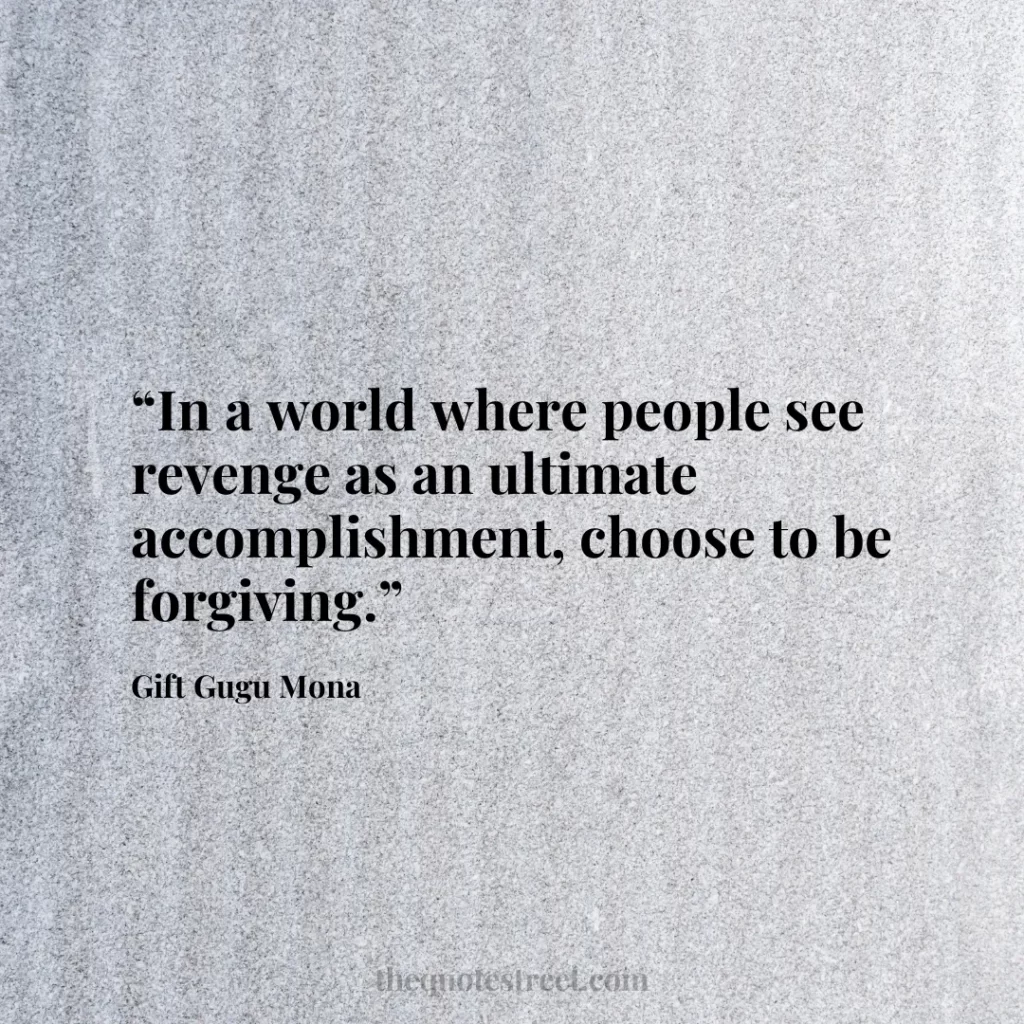 “In a world where people see revenge as an ultimate accomplishment