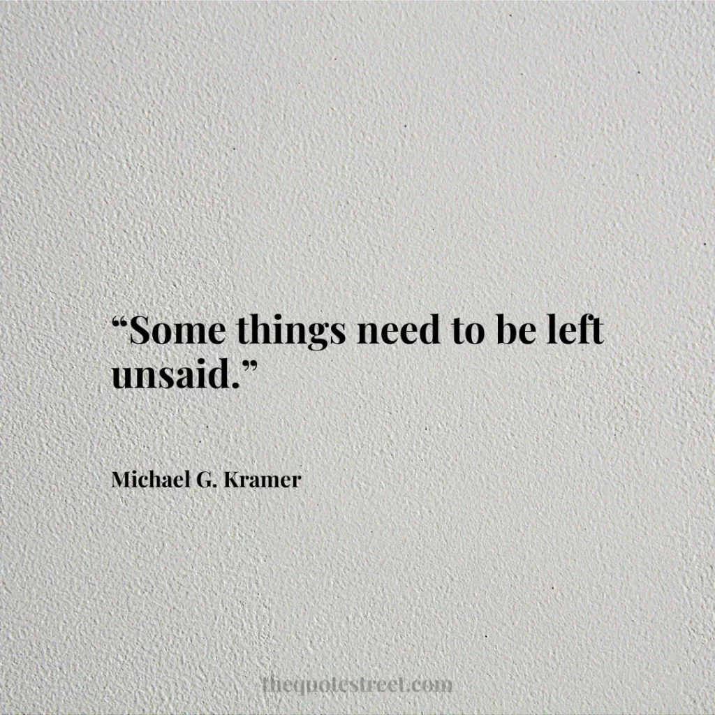 “Some things need to be left unsaid.”