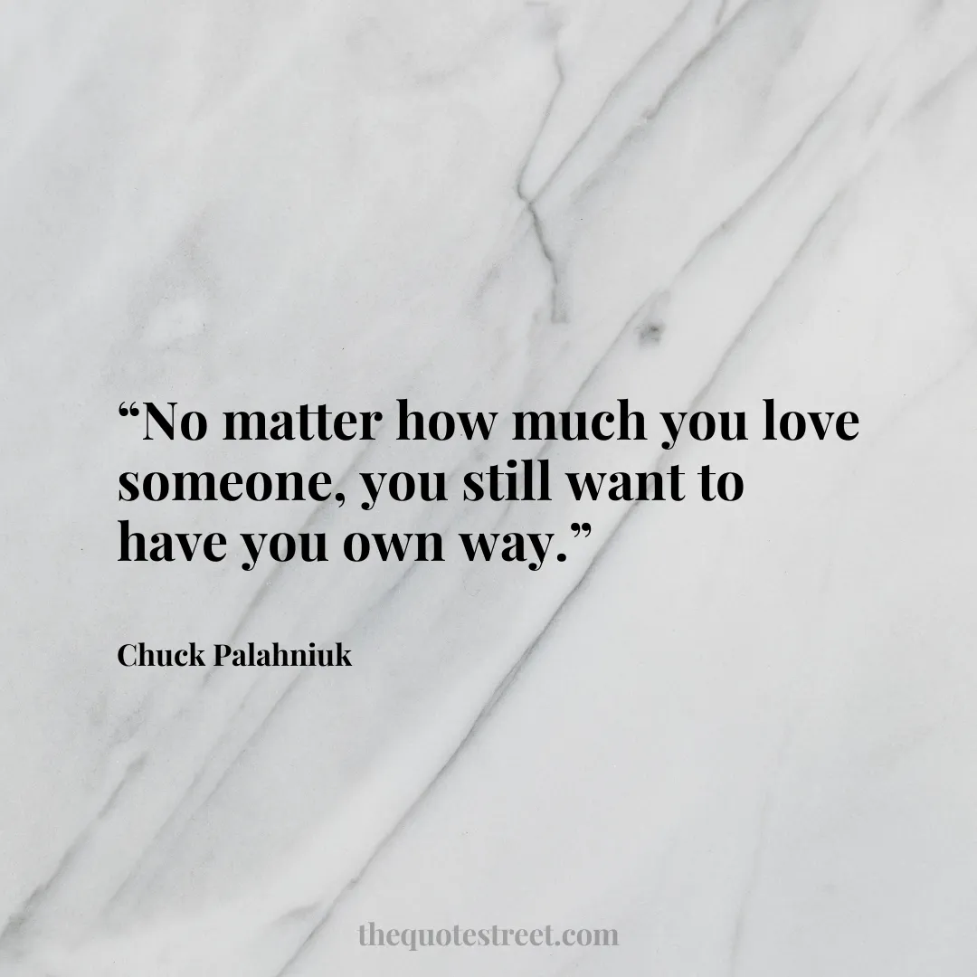 “No matter how much you love someone