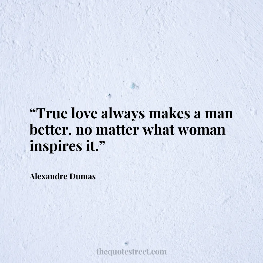 “True love always makes a man better