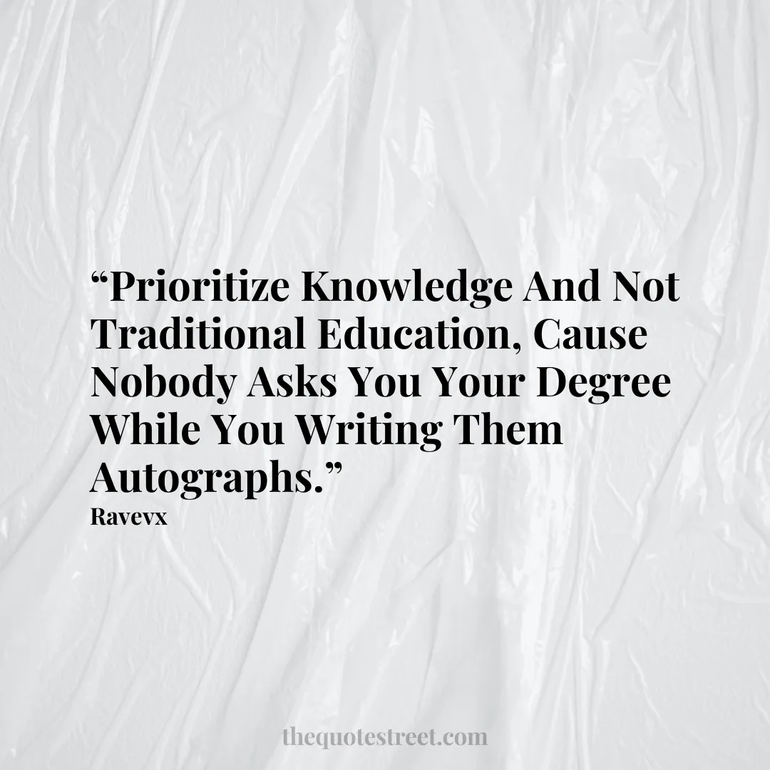 “Prioritize Knowledge And Not Traditional Education